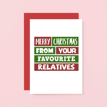 Christmas Card by SixElevenCreations. Reads Merry Christmas from your favourite relatives. Product Code SEC0008A6