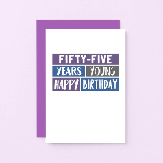 55th Birthday Card by SixElevenCreations. Reads Fifty-five years young. Happy birthday. Product Code SE0293A6