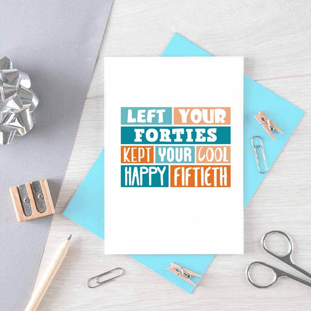 50th Birthday Card by SixElevenCreations. Reads Left your forties Kept your cool Happy Fiftieth. Product code SE0228A6