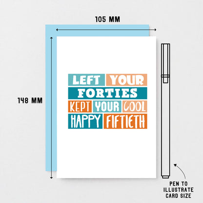 50th Birthday Card by SixElevenCreations. Reads Left your forties Kept your cool Happy Fiftieth. Product code SE0228A6
