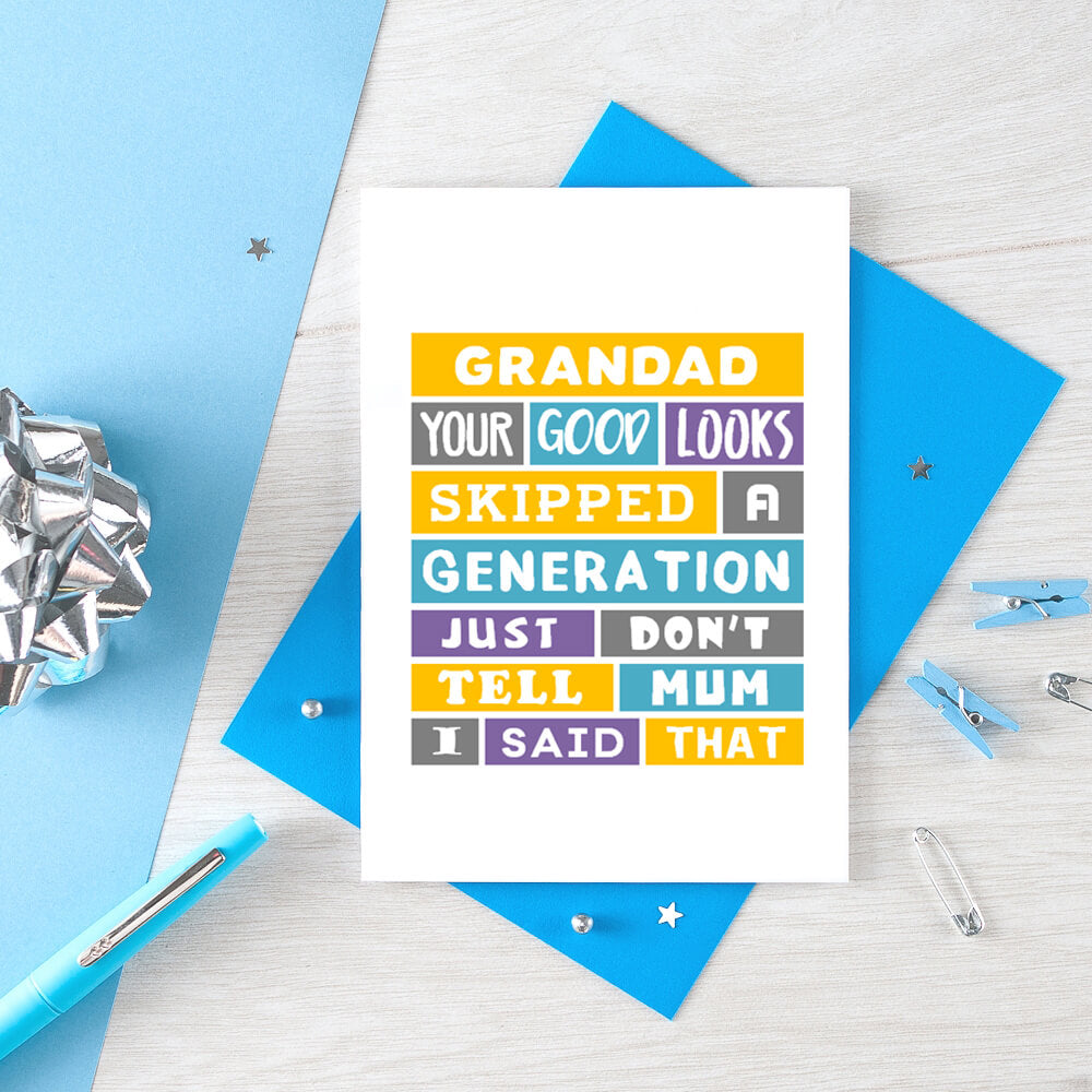 Cheeky Grandad Card by SixElevenCreations. Reads Grandad Your good looks skipped a generation. Just don't tell mum I said that. Product Code SE0138A6