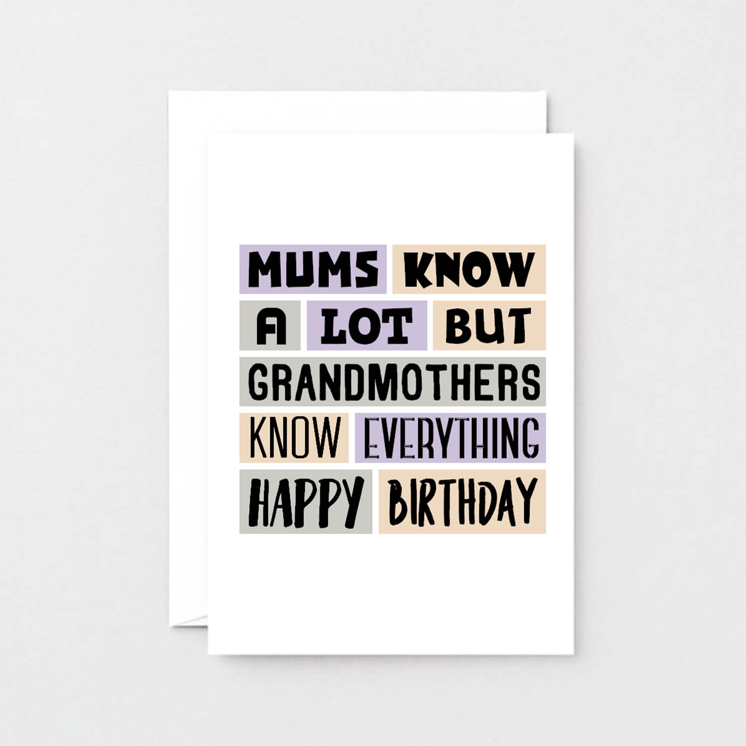 Grandmother Birthday Card by SixElevenCreations. Reads Mums know a lot but grandmothers know everything. Happy birthday. Product Code SE0299A6