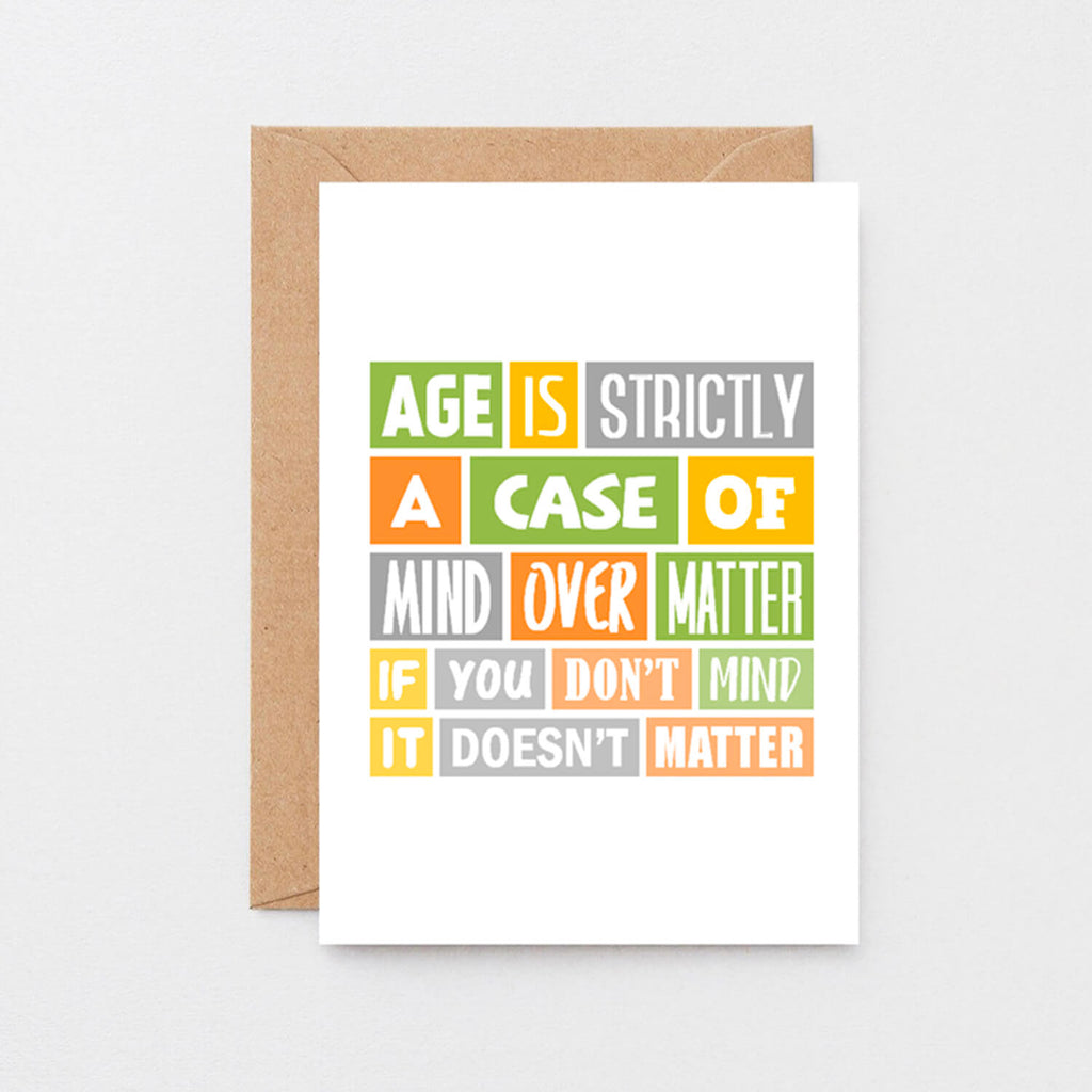 Birthday Card by SixElevenCreations. Reads Age is strictly a case of mind over matter. If you don't mind it doesn't matter. Product Code SE0038A6