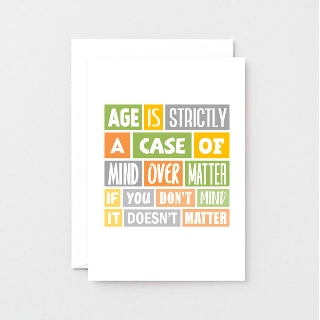 Birthday Card by SixElevenCreations. Reads Age is strictly a case of mind over matter. If you don't mind it doesn't matter. Product Code SE0038A6
