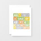 Birthday Card by SixElevenCreations. Reads Age is strictly a case of mind over matter. If you don't mind it doesn't matter. Product Code SE0038A6