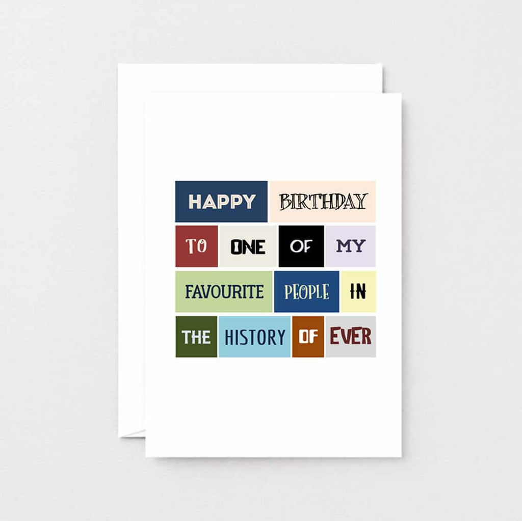 Birthday Card by SixElevenCreations. Reads Happy birthday to one of my favourite people in the history of ever. Product Code SE0053A6