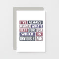 Love Card by SixElevenCreations. Reads I've always wanted what's best for you which is obviously me. Product Code SE0066A6