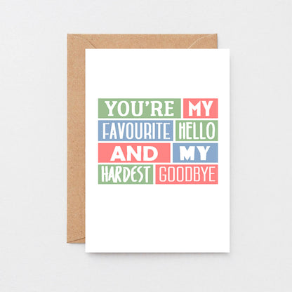 Love Card by SixElevenCreations. Reads You're my favourite hello and my hardest goodbye. Product Code SE0222A6