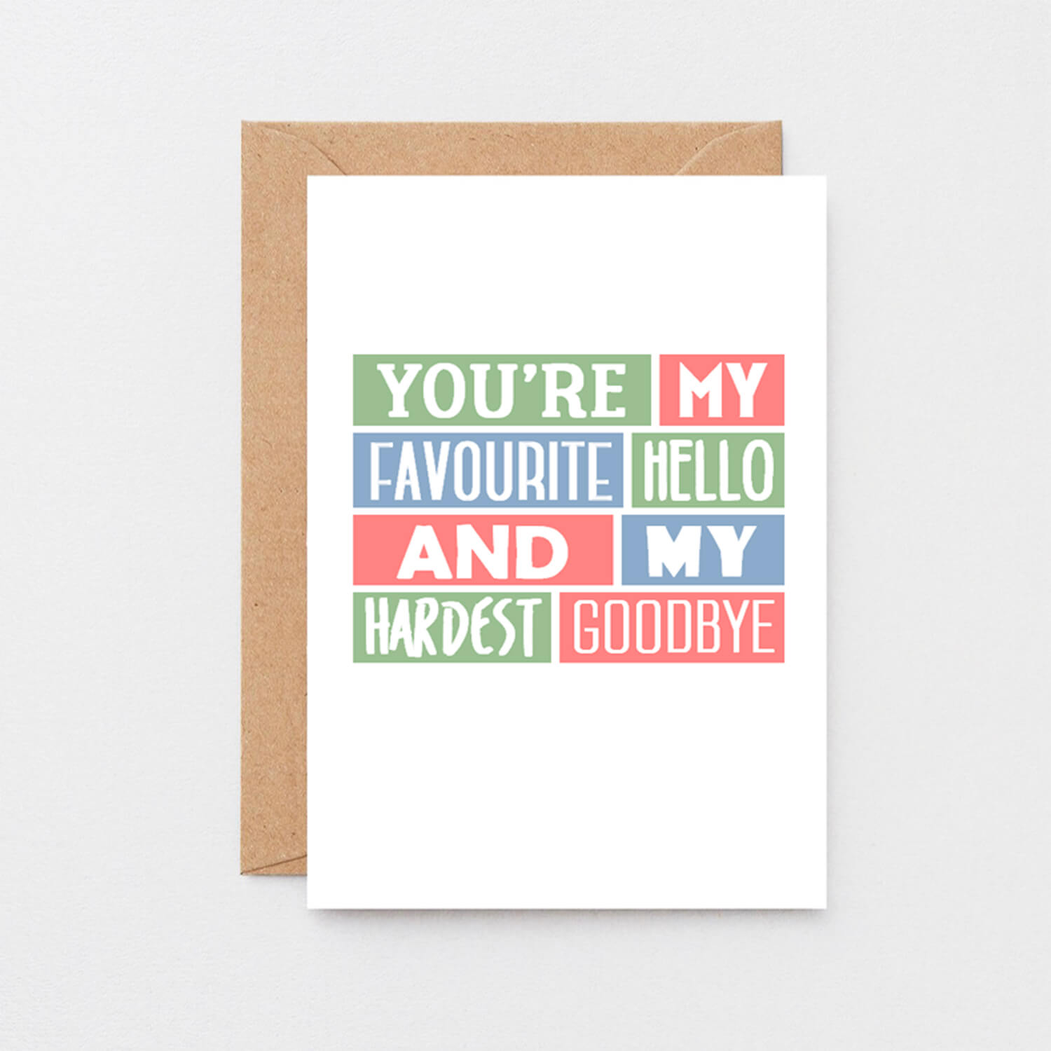 Love Card by SixElevenCreations. Reads You're my favourite hello and my hardest goodbye. Product Code SE0222A6