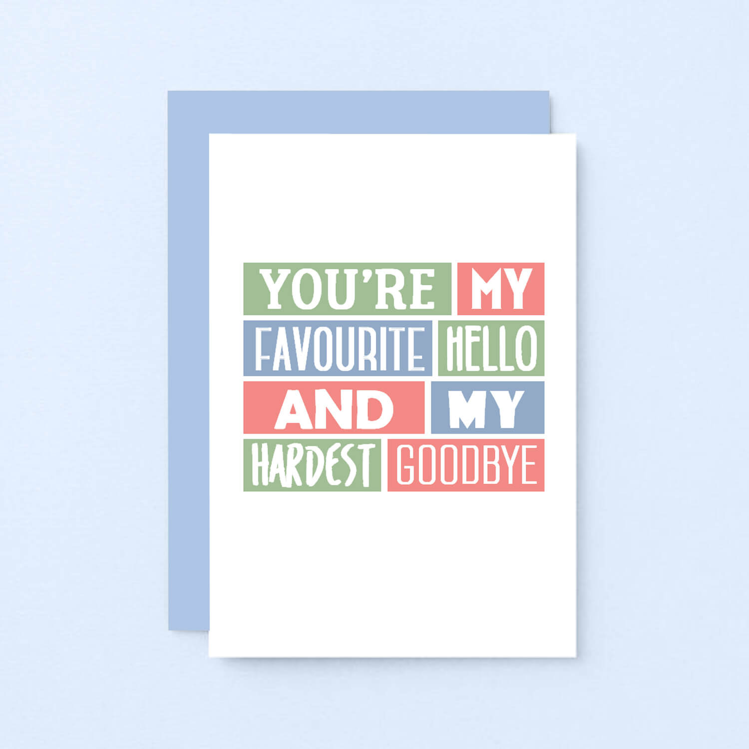 Love Card by SixElevenCreations. Reads You're my favourite hello and my hardest goodbye. Product Code SE0222A6