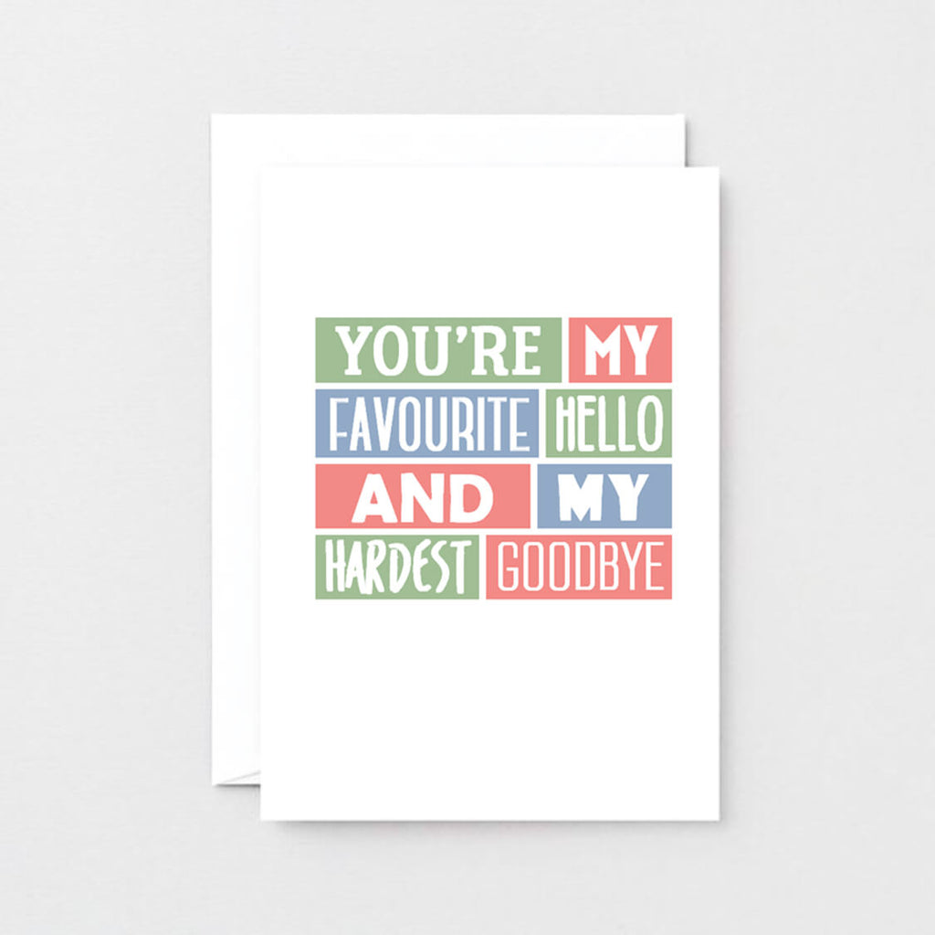 Love Card by SixElevenCreations. Reads You're my favourite hello and my hardest goodbye. Product Code SE0222A6