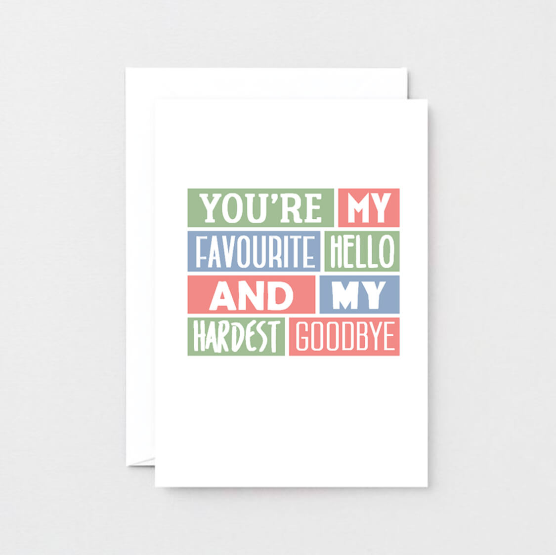 Love Card by SixElevenCreations. Reads You're my favourite hello and my hardest goodbye. Product Code SE0222A6