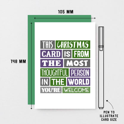 Christmas Card by SixElevenCreations. Reads This Christmas card is from the most thoughtful person in the world. You're welcome. Product Code SEC0004A6