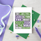 Christmas Card by SixElevenCreations. Reads This Christmas card is from the most thoughtful person in the world. You're welcome. Product Code SEC0004A6