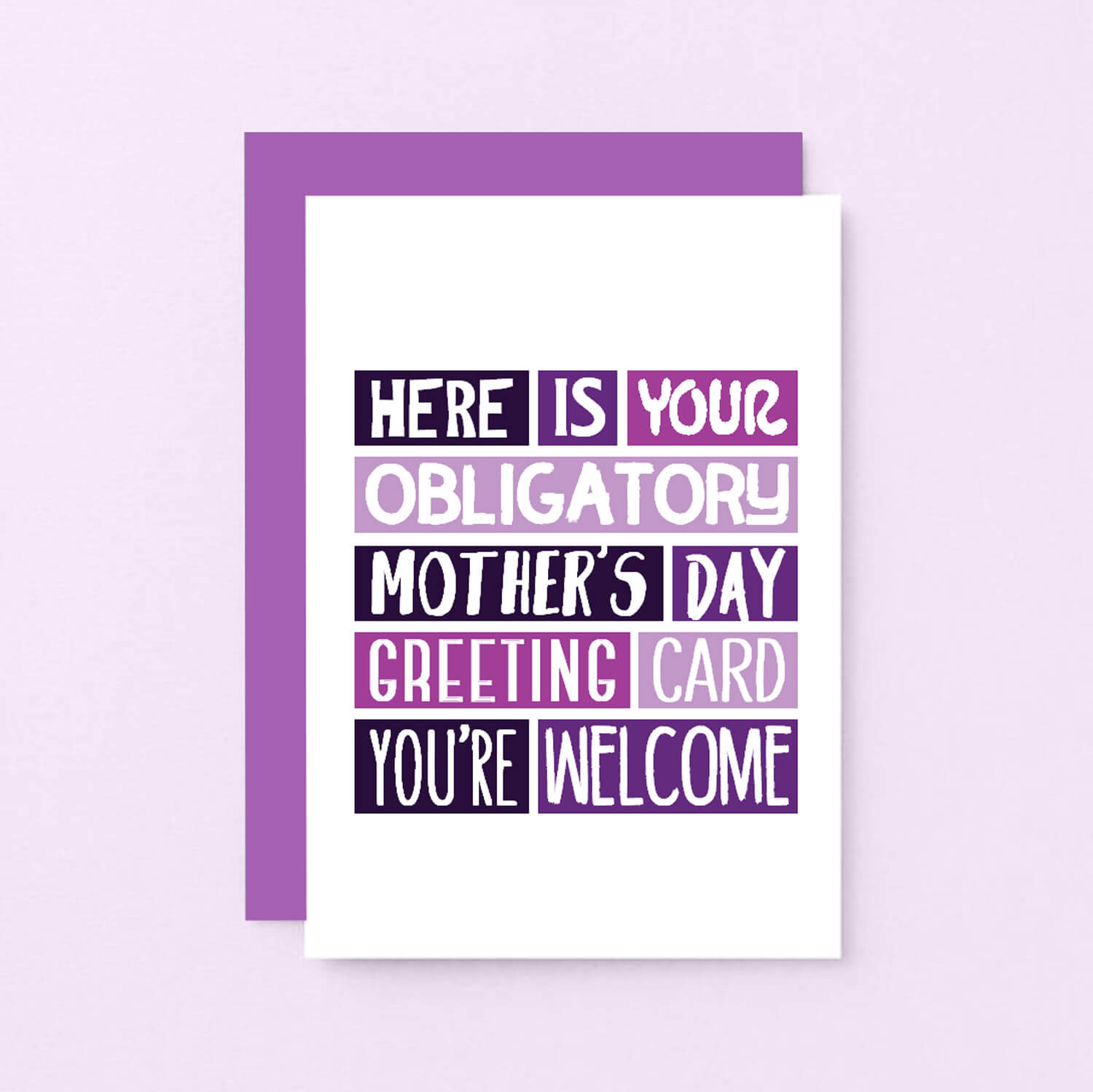 Funny Mother's Day Card by SixElevenCreations. Reads Here is your obligatory Mother's Day greeting card. You're welcome. Product Code SEM0006A6