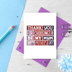 Foster Mum Mother's Day Card by SixElevenCreations. Reads Thank you for choosing to be my mum. Happy Mother's Day. Product Code SEM0007A6