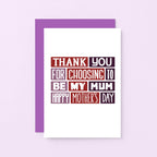 Foster Mum Mother's Day Card by SixElevenCreations. Reads Thank you for choosing to be my mum. Happy Mother's Day. Product Code SEM0007A6