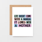 Mum Card by SixElevenCreations. Reads Life doesn't come with a manual. It comes with a mother. Product Code SE0147A6