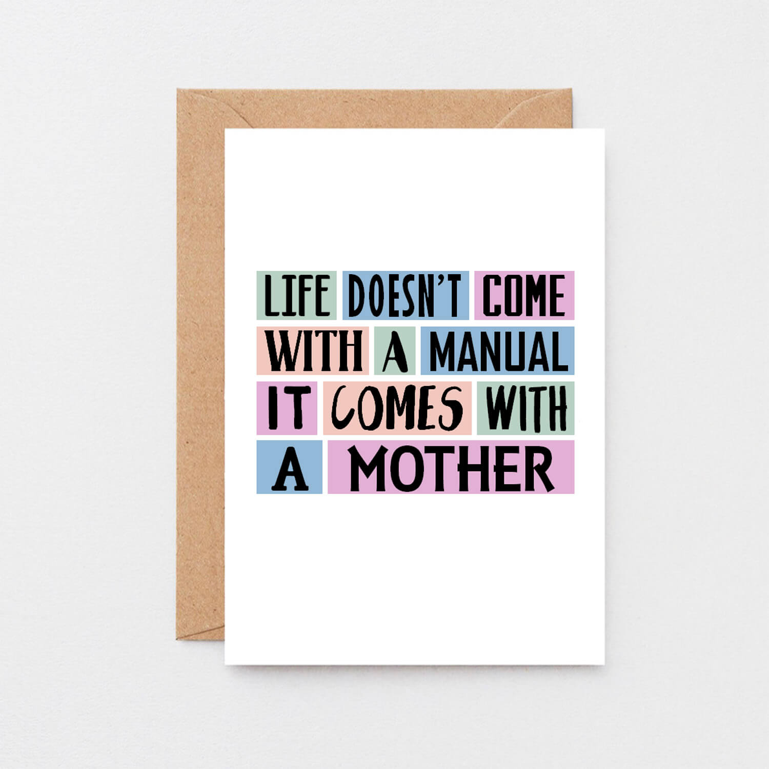 Mum Card by SixElevenCreations. Reads Life doesn't come with a manual. It comes with a mother. Product Code SE0147A6