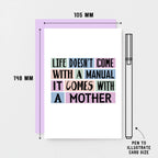 Mum Card by SixElevenCreations. Reads Life doesn't come with a manual. It comes with a mother. Product Code SE0147A6