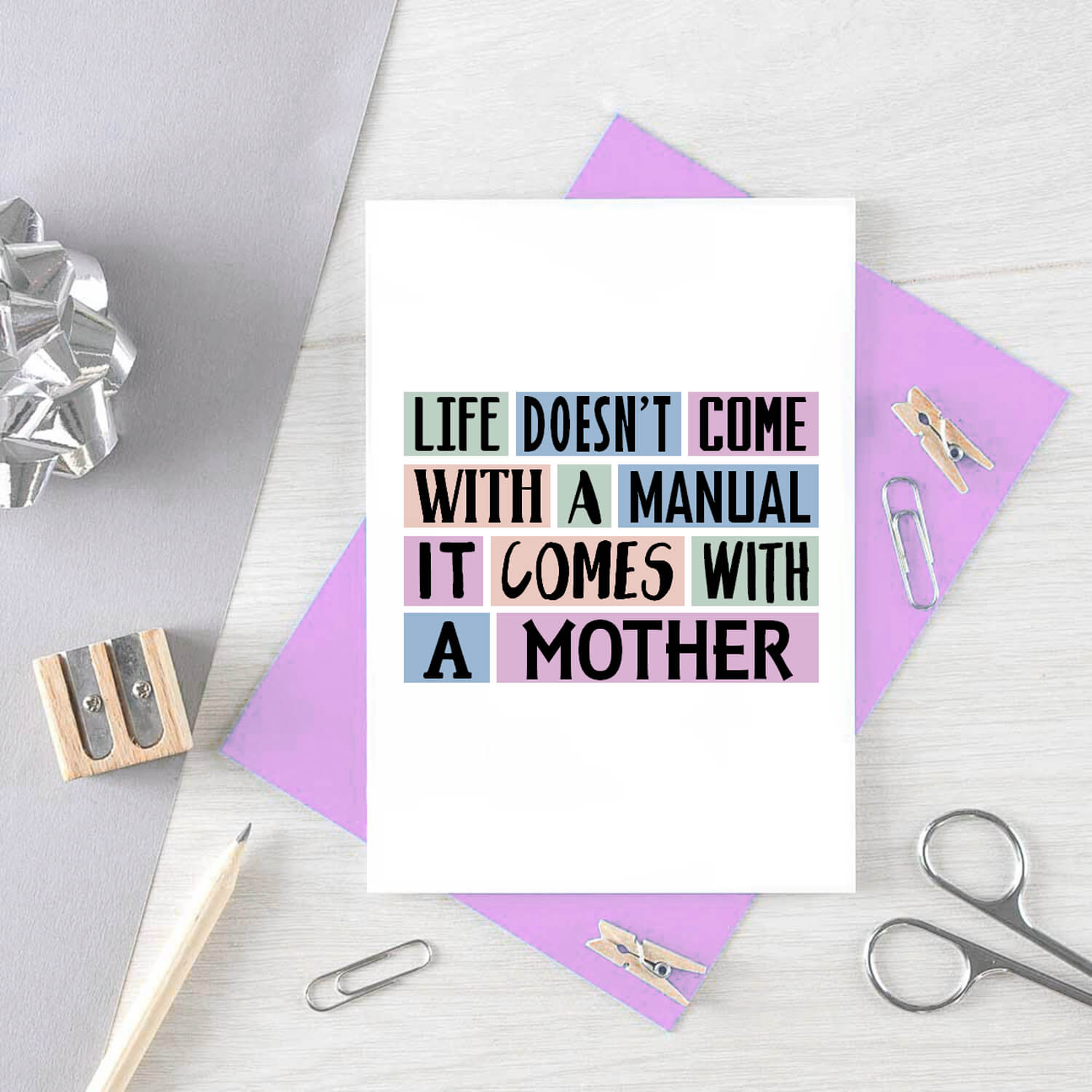 Mum Card by SixElevenCreations. Reads Life doesn't come with a manual. It comes with a mother. Product Code SE0147A6