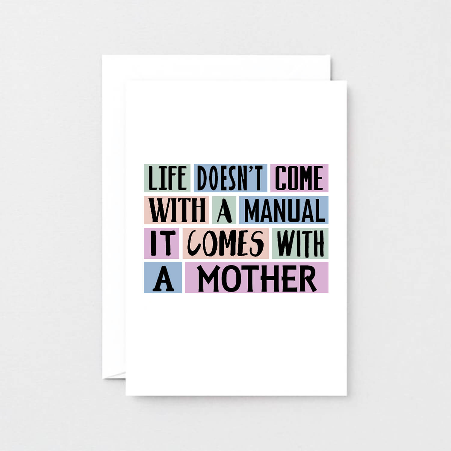Mum Card by SixElevenCreations. Reads Life doesn't come with a manual. It comes with a mother. Product Code SE0147A6