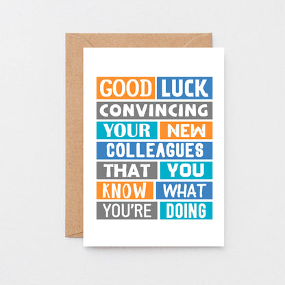 New Job Card by SixElevenCreations. Reads Good luck convincing your new colleagues that you know what you're doing. Product Code SE0121A5