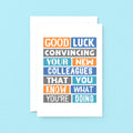 New Job Card by SixElevenCreations. Reads Good luck convincing your new colleagues that you know what you're doing. Product Code SE0121A5