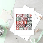 Large New Job Card by SixElevenCreations. Reads Some of us will miss you. Goodbye and good luck in your new job. Product Code SE0317A5
