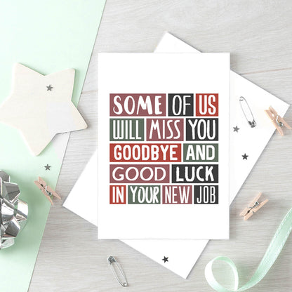 Large New Job Card by SixElevenCreations. Reads Some of us will miss you. Goodbye and good luck in your new job. Product Code SE0317A5