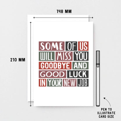 Large New Job Card by SixElevenCreations. Reads Some of us will miss you. Goodbye and good luck in your new job. Product Code SE0317A5