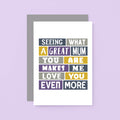 Mum Card From Partner by SixElevenCreations. Reads Seeing what a great mum you are makes me love you even more. Product Code SE0035A6