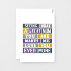 Mum Card From Partner by SixElevenCreations. Reads Seeing what a great mum you are makes me love you even more. Product Code SE0035A6