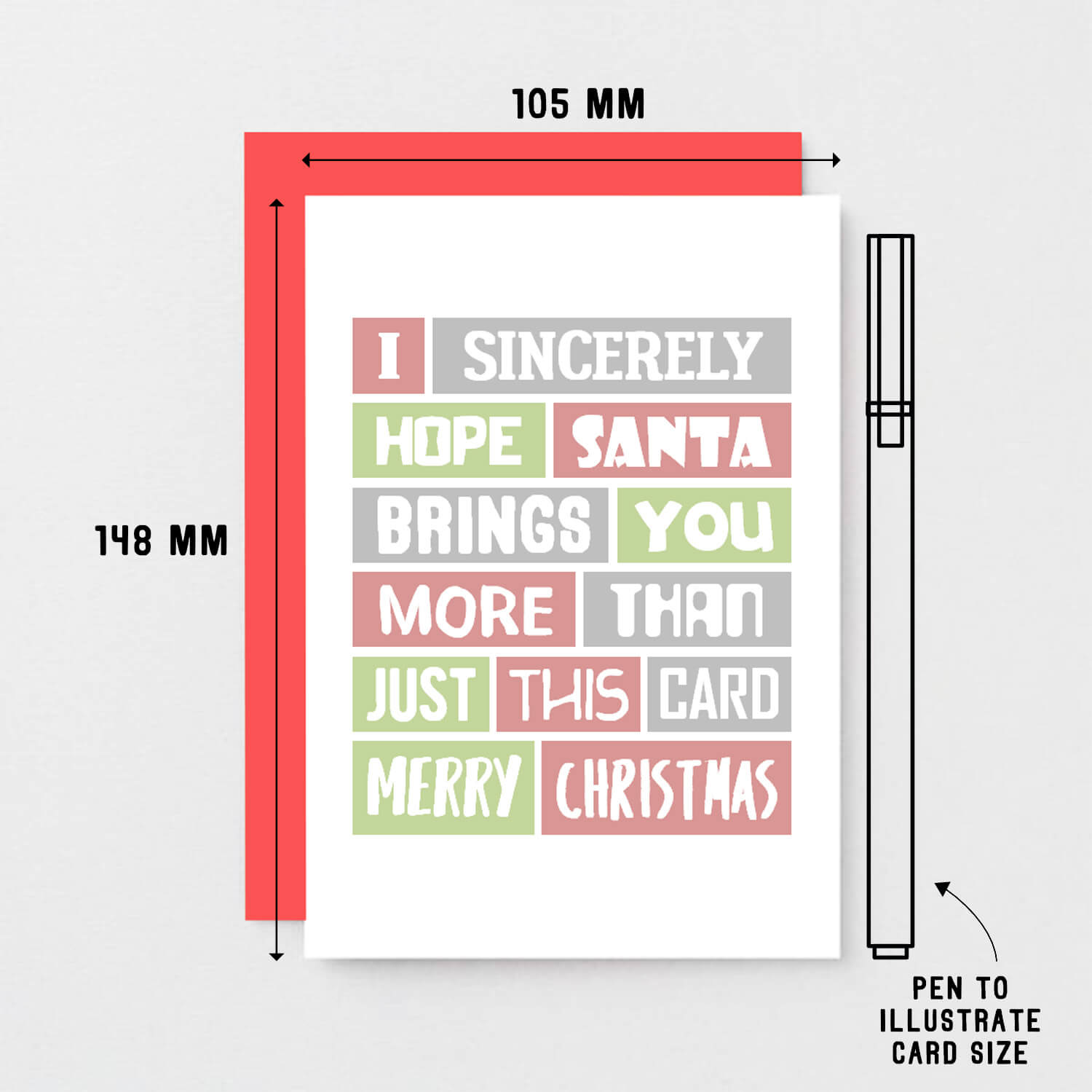 Funny Christmas Card by SixElevenCreations. Reads I sincerely hope Santa brings you more than just this card. Merry Christmas. Product Code SEC0019A6