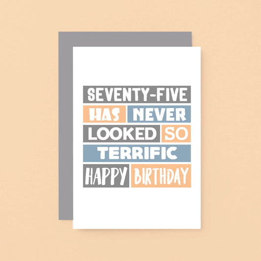 75th Birthday Card by SixElevenCreations. Reads Seventy-five has never looked so terrific Happy birthday. Product Code SE0295A6