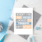 75th Birthday Card by SixElevenCreations. Reads Seventy-five has never looked so terrific Happy birthday. Product Code SE0295A6