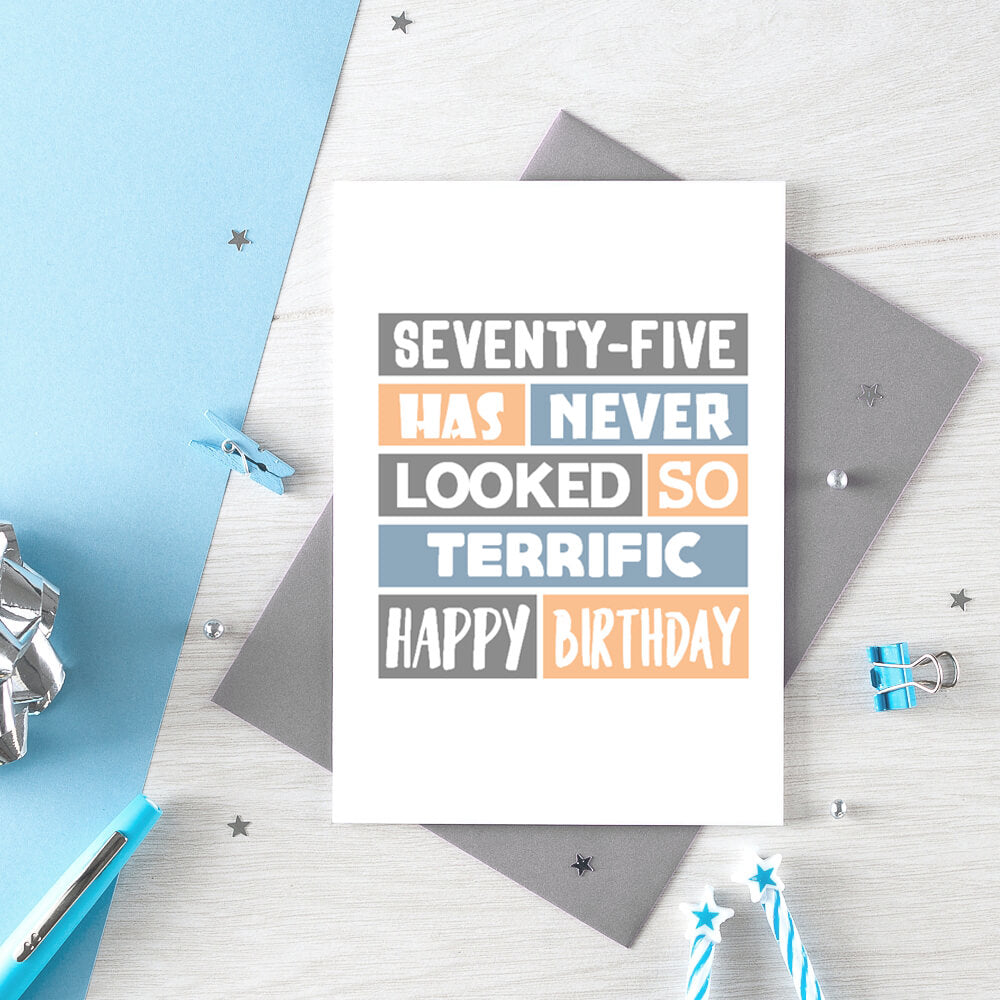 75th Birthday Card by SixElevenCreations. Reads Seventy-five has never looked so terrific Happy birthday. Product Code SE0295A6
