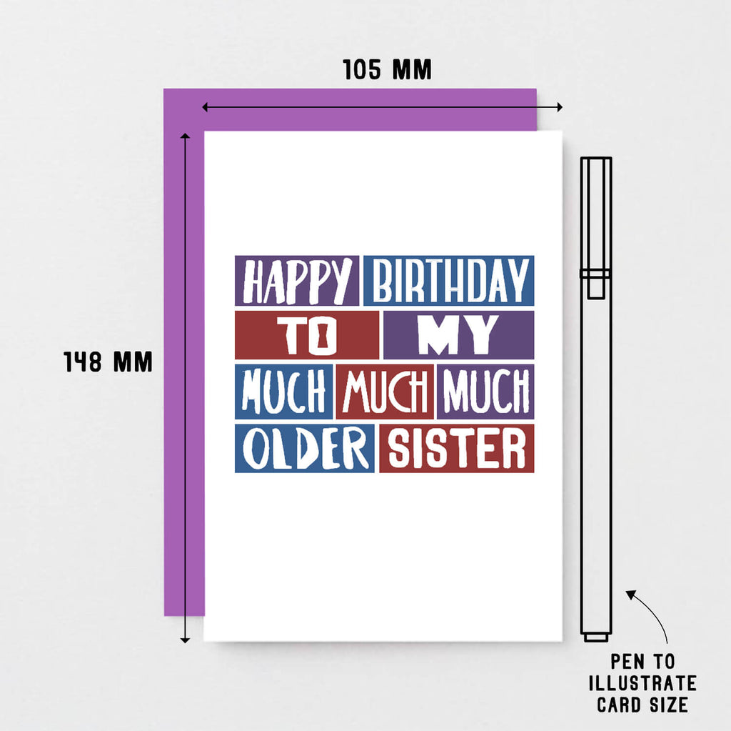 Older Sister Card by SixElevenCreations. Reads Happy birthday to my much much much older sister. Product Code SE0259A6