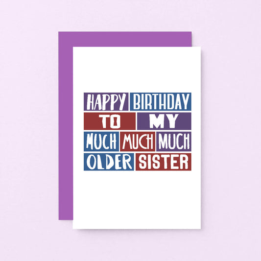 Older Sister Card by SixElevenCreations. Reads Happy birthday to my much much much older sister. Product Code SE0259A6
