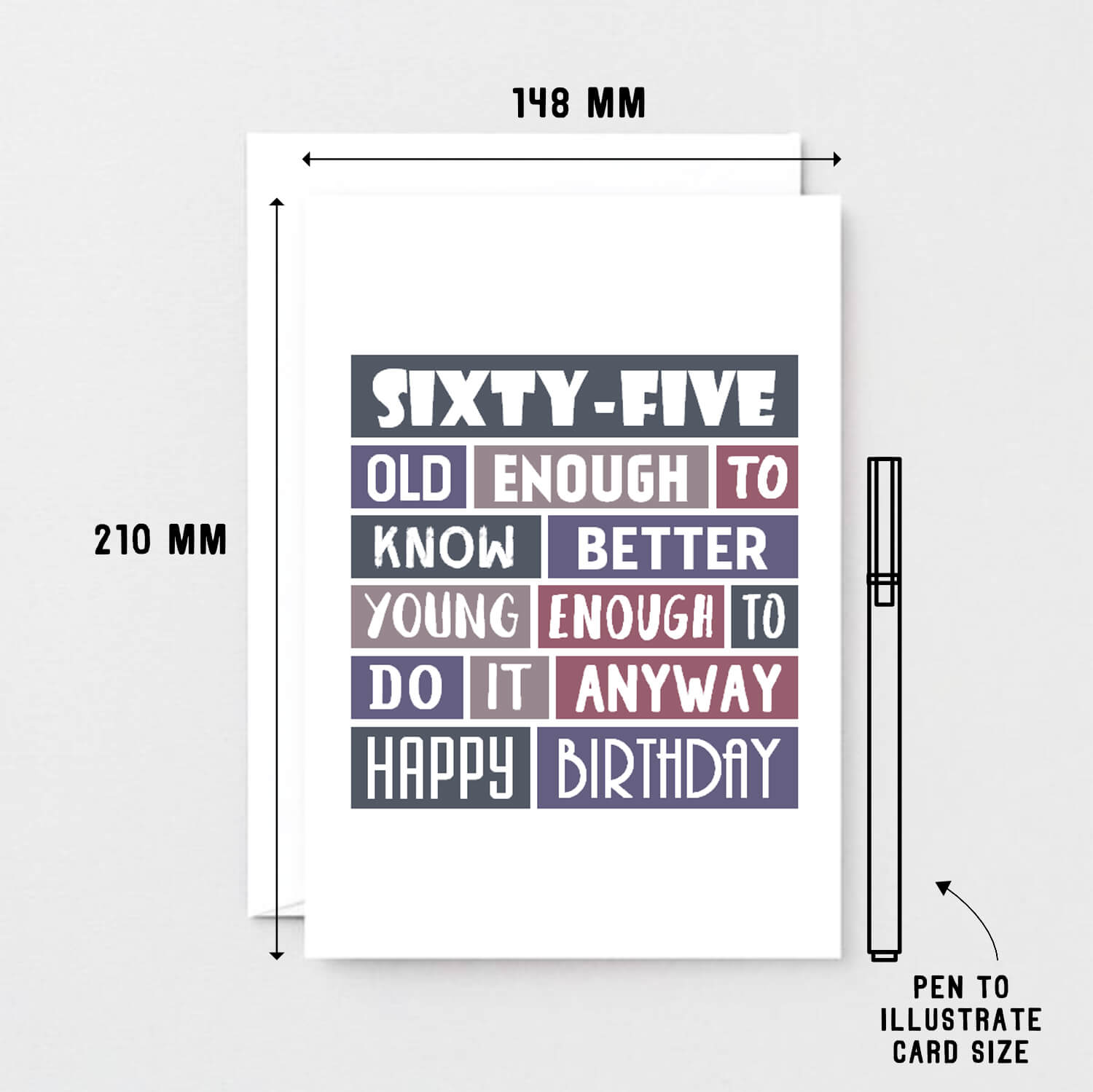 Big 65th Birthday Card by SixElevenCreations. Reads Sixty-Five. Old enough to know better. Young enough to do it anyway. Happy birthday. Product Code SE0293A5