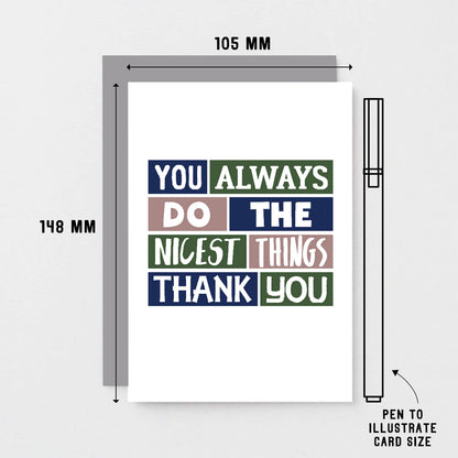 Thank You Card by SixElevenCreations. Reads You always do the nicest things. Thank you. Product Code SE0280A6