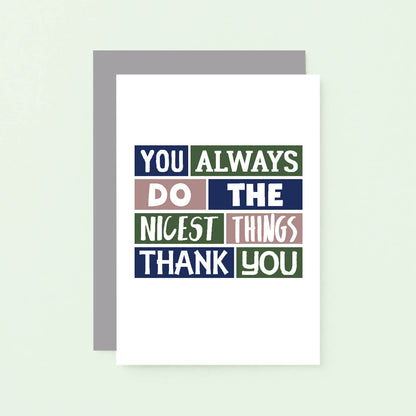 Thank You Card by SixElevenCreations. Reads You always do the nicest things. Thank you. Product Code SE0280A6