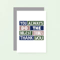Thank You Card by SixElevenCreations. Reads You always do the nicest things. Thank you. Product Code SE0280A6