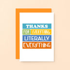 Thank You Card by SixElevenCreations. Reads Thanks for everything. Literally everything. Product Code SE0170A6