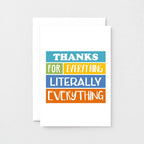 Thank You Card by SixElevenCreations. Reads Thanks for everything. Literally everything. Product Code SE0170A6