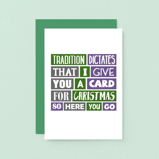 Christmas Card by SixElevenCreations. Reads Tradition dictates that I give you a card for Christmas so here you go. Product Code SEC0010A6