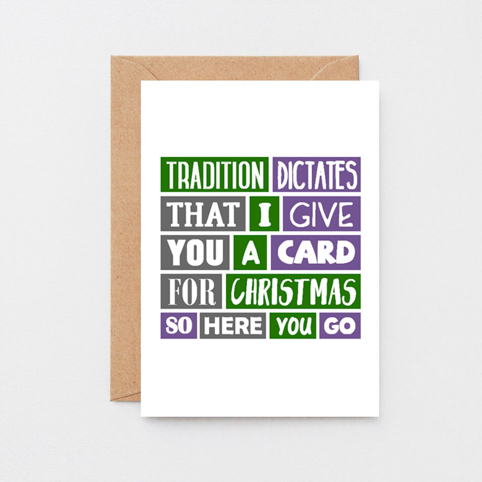 Christmas Card by SixElevenCreations. Reads Tradition dictates that I give you a card for Christmas so here you go. Product Code SEC0010A6