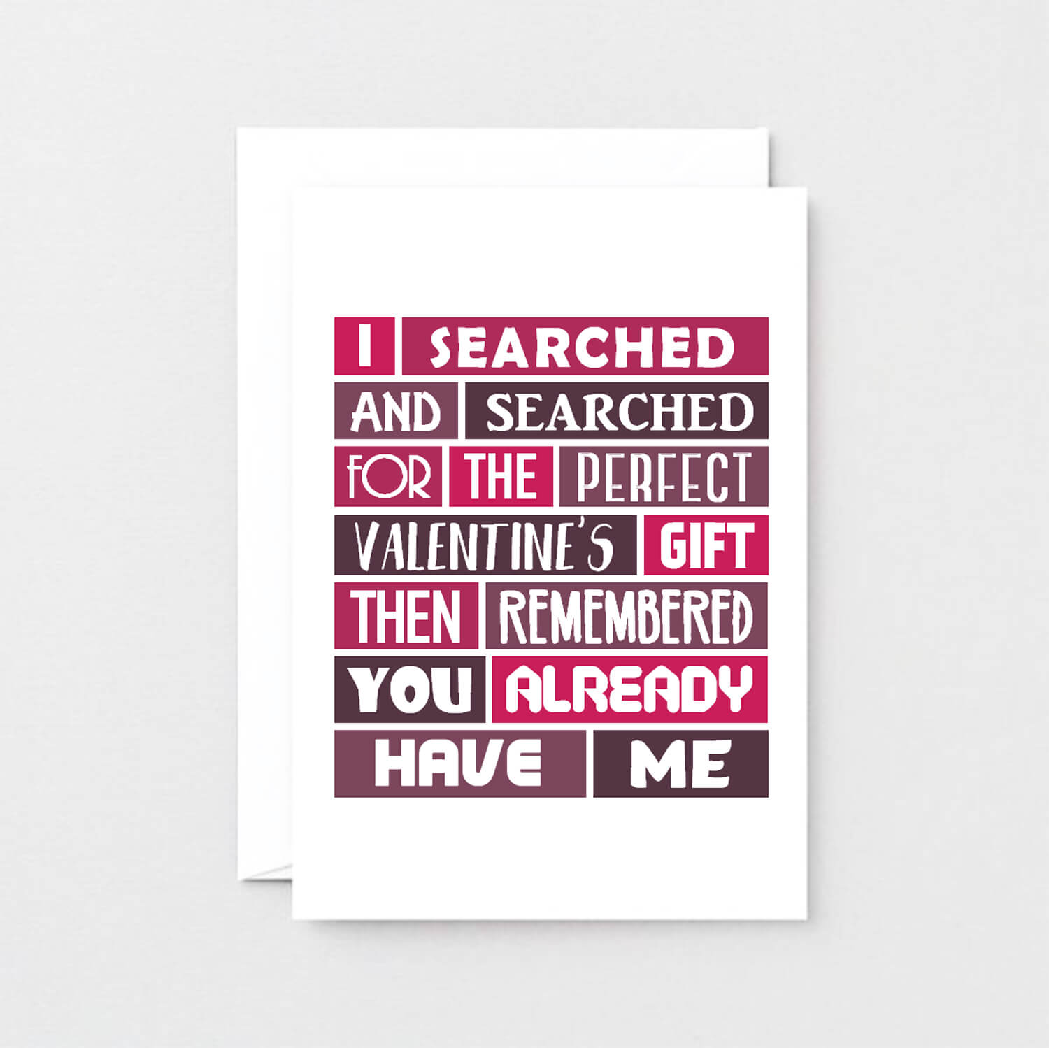 Valentine Card by SixElevenCreations. Card reads I searched and searched for the perfect Valentine's gift then remembered you already have me. Product Code SEV0007A6
