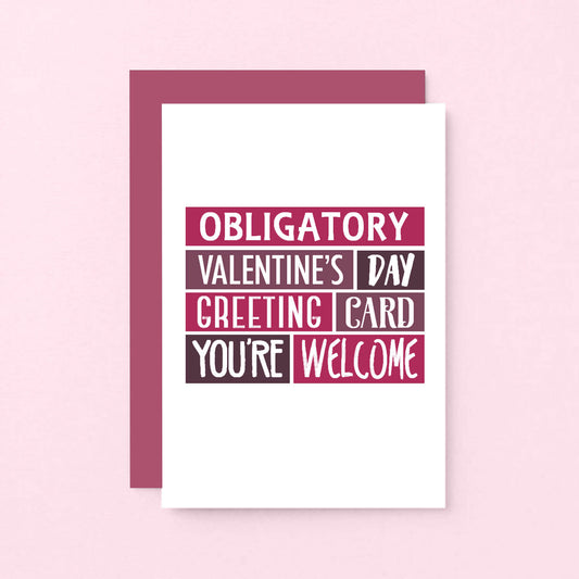 Valentine Card by SixElevenCreations. Reads Obligatory Valentine's Day greeting card. You're welcome. Product Code SEV0008A6