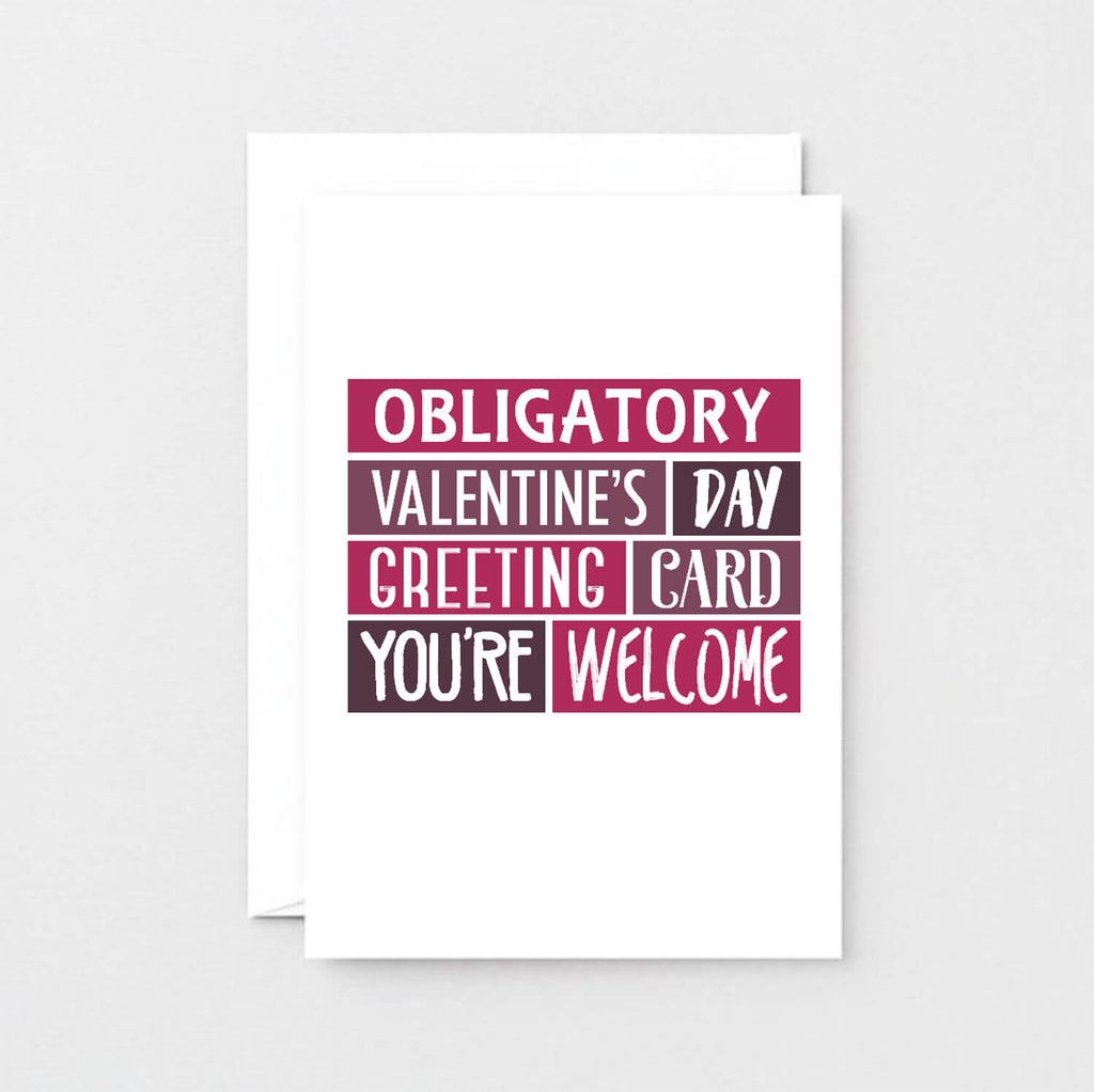 Valentine Card by SixElevenCreations. Reads Obligatory Valentine's Day greeting card. You're welcome. Product Code SEV0008A6